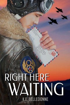 Right Here Waiting (eBook, ePUB) - Belledonne, K. E.