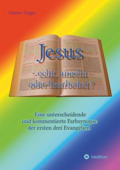 Jesus - echt, unecht oder bearbeitet? - Unger, Günter