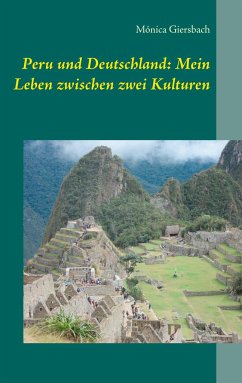 Peru und Deutschland: Mein Leben zwischen zwei Kulturen - Giersbach, Mónica