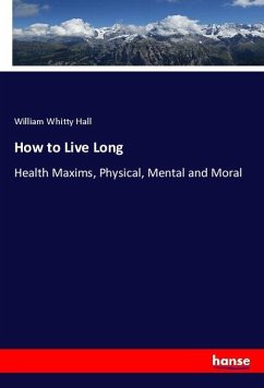 How to Live Long - Hall, William Whitty