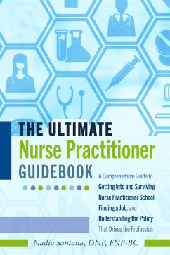 The Ultimate Nurse Practitioner Guidebook (eBook, PDF) - Santana, Dnp