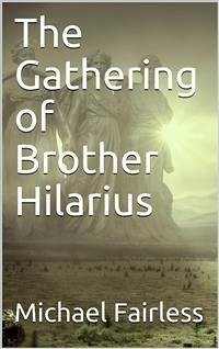 The Gathering of Brother Hilarius (eBook, PDF) - Fairless, Michael