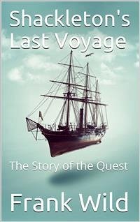 Shackleton's Last Voyage / The Story of the Quest (eBook, PDF) - Wild, Frank