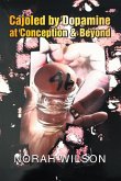 Cajoled by Dopamine at Conception & Beyond (eBook, ePUB) Cajoled by Dopamine at Conception & Beyond (eBook, ePUB)