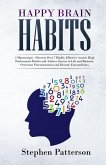 Happy Brain Habits: Discover Over 7 Highly Effective Atomic High Performance Habits and Achieve Success in Life and Business, Overcome Procrastination and Become Extraordinary (eBook, ePUB)