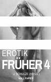 Erotik Früher 4 (eBook, PDF)