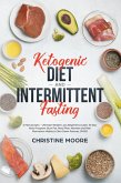 Ketogenic Diet and Intermittent Fasting: Ultimate Weight Loss Beginners Guide, 30 Day Keto Program, Burn Fat, Meal Plan, Women and Men Motivation Habits to Slim Down Forever, OMAD (eBook, ePUB)