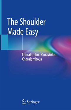 The Shoulder Made Easy (eBook, PDF) - Panayiotou Charalambous, Charalambos