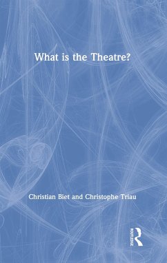 What is the Theatre? - Biet, Christian; Triau, Christophe