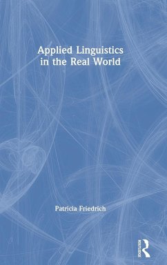 Applied Linguistics in the Real World - Friedrich, Patricia