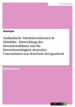 Ausländische Direktinvestitionen in Südafrika - Entwicklung des Investitionsklimas und die Investitionstätigkeit deutscher Unternehmen seit dem Ende der Apartheid (eBook, ePUB)