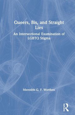 Queers, Bis, and Straight Lies - Worthen, Meredith G F