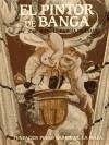 El pintor de Banga - Filgueira Valverde, José; García Iglesias, José Manuel
