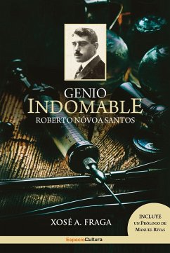 Genio indomable : Roberto Nóvoa Santos - Fraga, Xosé Antonio