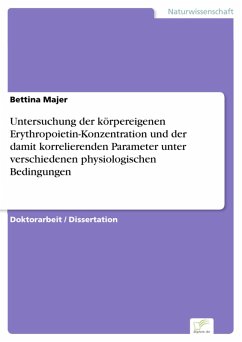 Untersuchung der körpereigenen Erythropoietin-Konzentration und der damit korrelierenden Parameter unter verschiedenen physiologischen Bedingungen (eBook, PDF) - Majer, Bettina