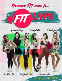 Fitlivre (eBook, ePUB) - Lewis, Joe; alias @mmjhottie, Manon; alias @lucilejoseph_, Lucile; alias @roxanebust, Roxane; alias @megane_aln, Mégane; alias @romanekov, Romane; alias @chloe_fit_, Chloé