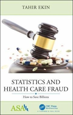 Statistics and Health Care Fraud - Ekin, Tahir (Texas State University, San Marcos, TX, USA)