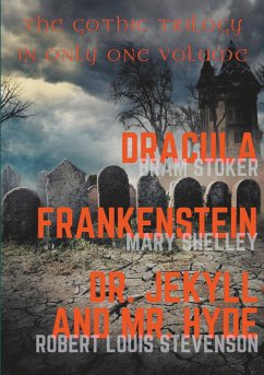 Dracula, Frankenstein, Dr. Jekyll and Mr. Hyde - Stoker, Bram;Shelley, Mary;Stevenson, Robert Louis