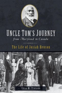 Uncle Tom's Journey from Maryland to Canada (eBook, ePUB) - Troiano, Edna M.