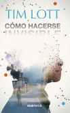 Cómo hacerse invisible (eBook, ePUB) Cómo hacerse invisible (eBook, ePUB)