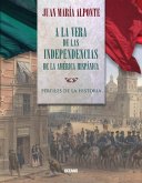 A la vera de las independencias de la América Hispánica (eBook, ePUB)