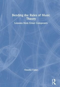 Bending the Rules of Music Theory - Cutler, Timothy