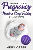 Complete Guide to Pregnancy and Newborn Sleep Training: A New Mom's Survival Handbook, What to Expect in Labor, Wise Tips and Tricks for No Cry Nights and a Happy Baby (eBook, ePUB)