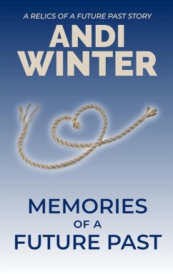 Memories of a Future Past (Relics of a Future Past, #1) (eBook, ePUB) - Winter, Andi