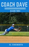 Coach Dave Season Three: Middle School (eBook, ePUB) Coach Dave Season Three: Middle School (eBook, ePUB)