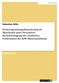 Existenzgründungsfinanzierung im Mittelstand unter besonderer Berücksichtigung der staatlichen Fördermittel der KfW-Mittelstandsbank (eBook, ePUB)