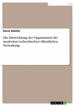 Die Entwicklung der Organisation der modernen tschechischen öffentlichen Verwaltung (eBook, PDF) - Schelle, Karel