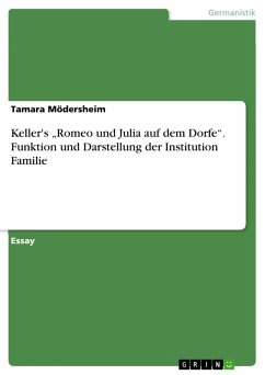 Keller's &quote;Romeo und Julia auf dem Dorfe&quote;. Funktion und Darstellung der Institution Familie (eBook, PDF)