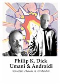 Philip K. Dick - Umani e Androidi (eBook, ePUB)