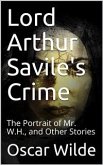 Lord Arthur Savile's Crime; The Portrait of Mr. W.H., and Other Stories (eBook, PDF)
