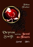 Veyron Swift und das Juwel des Feuers - Serial Teil 1 (eBook, ePUB)