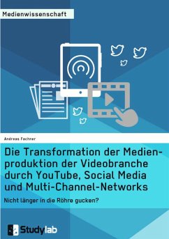 Die Transformation der Medienproduktion der Videobranche durch YouTube, Social Media und Multi-Channel-Networks (eBook, ePUB)