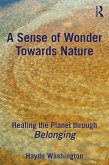 A Sense of Wonder Towards Nature (eBook, PDF) A Sense of Wonder Towards Nature (eBook, PDF)