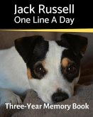 Jack Russell - One Line a Day: A Three-Year Memory Book to Track Your Dog's Growth