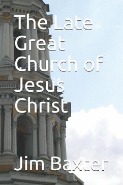 The Late Great Church of Jesus Christ - Baxter, Jim