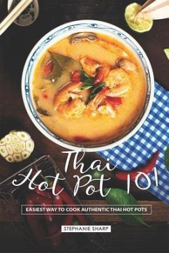 Thai Hot Pot 101: Easiest Way to Cook Authentic Thai Hot Pots - Sharp, Stephanie