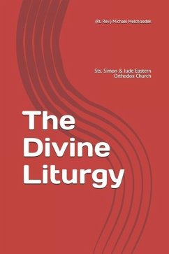 The Divine Liturgy: Sts. Simon & Jude Eastern Orthodox Church - Melchizedek, (rt Rev ). Michael Mar