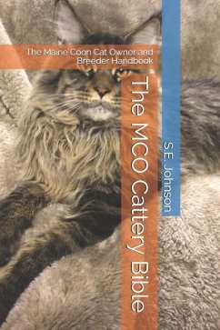 The McO Cattery Bible: The Maine Coon Cat Owner and Breeder Handbook - Johnson, S. E.