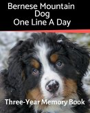 Bernese Mountain Dog - One Line a Day: A Three-Year Memory Book to Track Your Dog's Growth