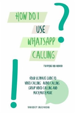 How do I use WhatsApp Calling?!: (Book 2) iPhone and Android - Madan, Vanshdeep