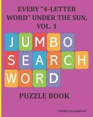 Every 4-Letter Word Under the Sun, Vol. 1: Jumbo Search Word Puzzle Book