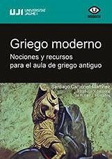 Griego moderno : nociones y recursos para el aula de griego antiguo - Carbonell Martínez, Santiago