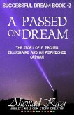 A Passed On Dream: Story of a Broken Billionaire And An Abandoned Orphan...