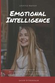 LifeStyle Mastery Emotional Intelligence: Master your EQ (Self-Awareness, Self-Management, Social Awareness and Relationship Management)