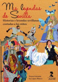 Mis leyendas de Sevilla : historias y leyendas sevillanas contadas a los niños - López Blanco, Isabel María