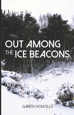 Out Among the Ice Beacons - Howells, Gareth